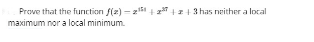  Prove that the function f(x) = 151 + x37 + x