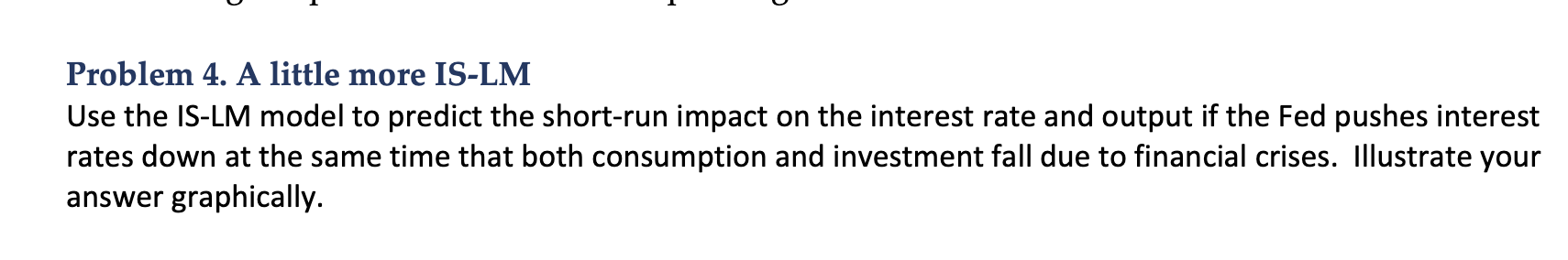 Problem 4. A little more IS-LM Use the IS-LM model to