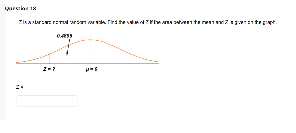  Question 18 Z is a standard normal random variable. Find the