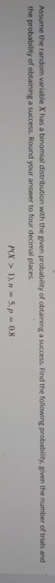 the given probability of obtaining a success. Find the following probability, given