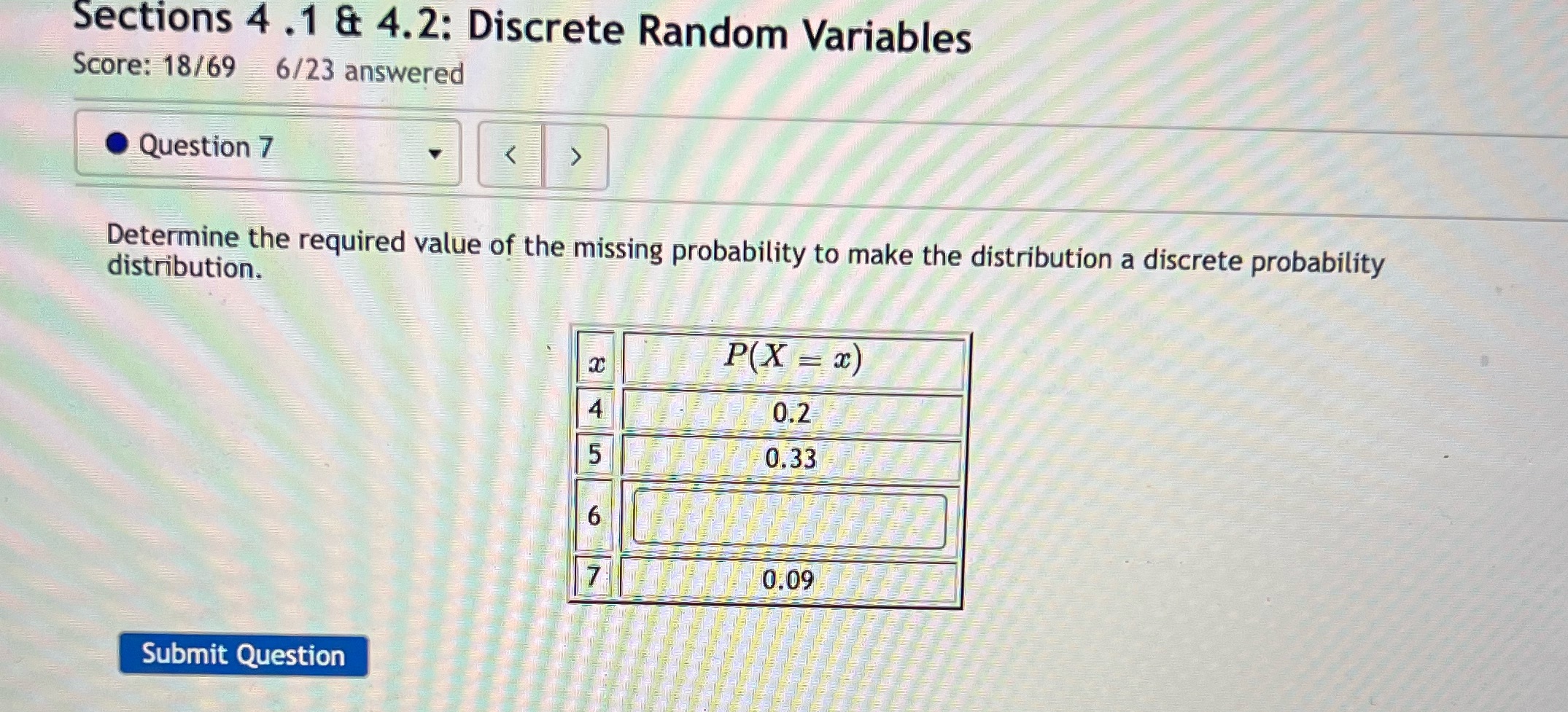  Section 4.1 Sections 4 .1 & 4.2: Discrete Random Variables Score: