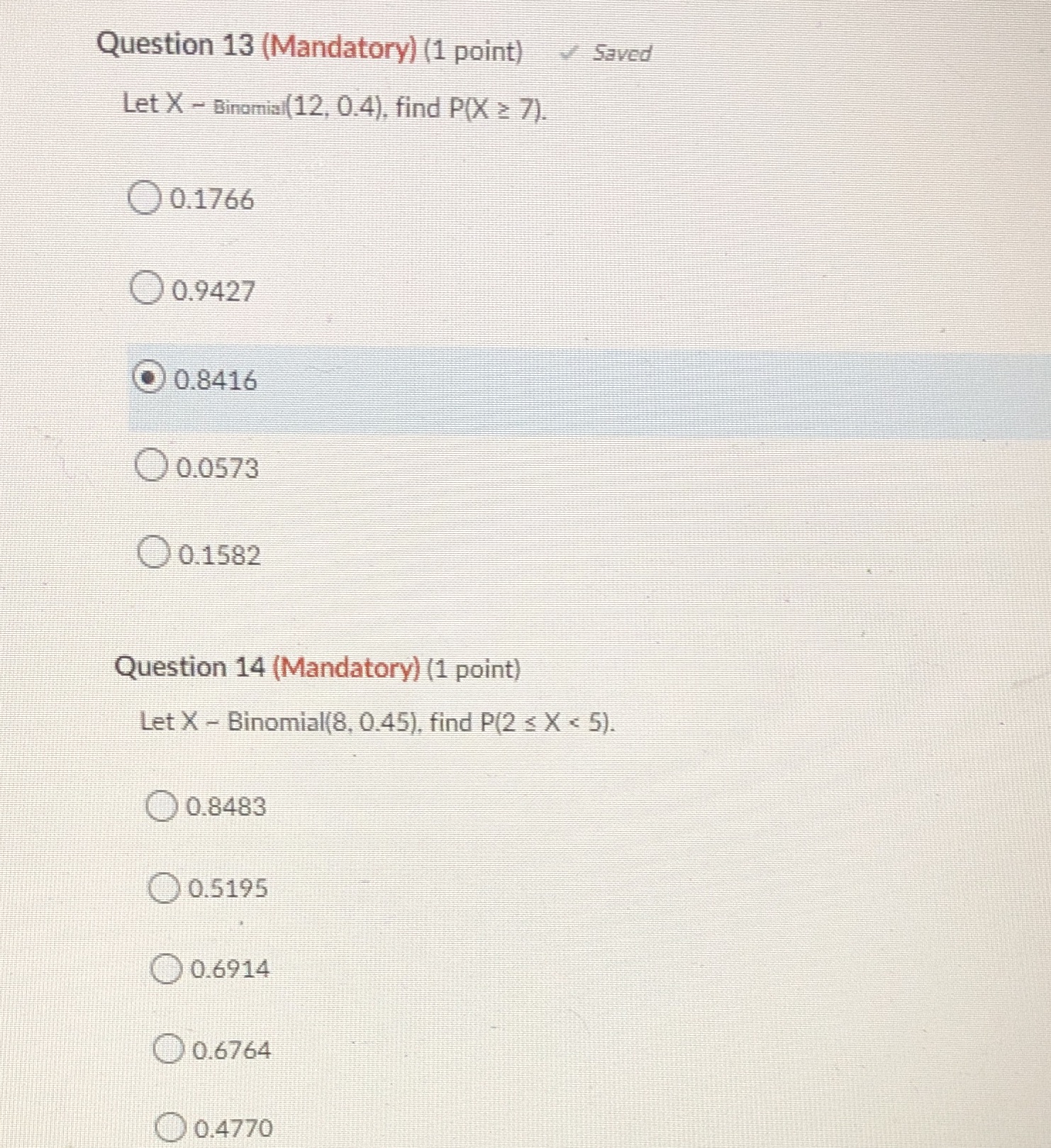 find P(X > 7). 0.1766 0.9427 0.8416 0.0573 0.1582 Question 14 (Mandatory)