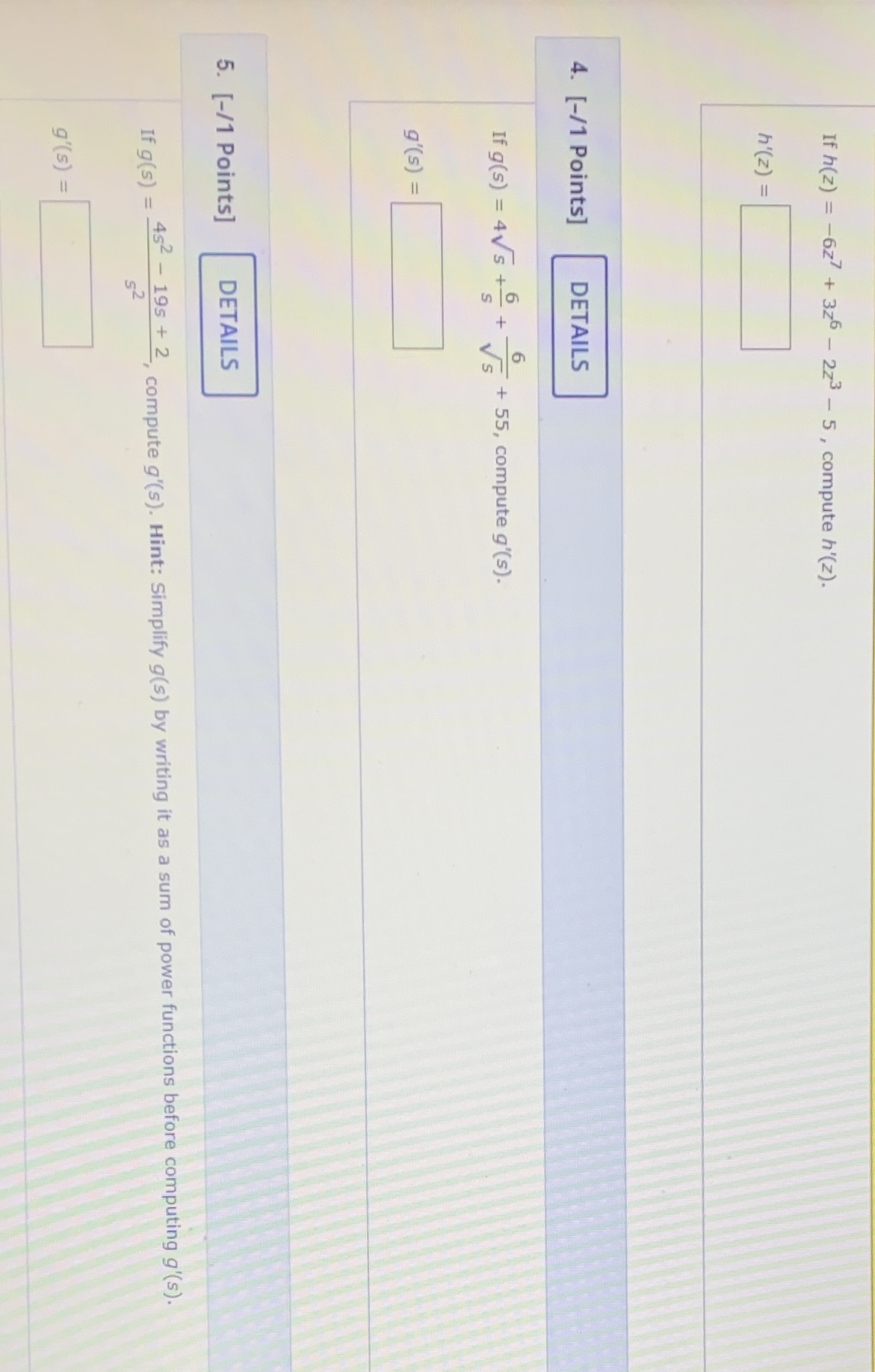 h'(z). h'(z) = 4. [-/1 Points] DETAILS If g(s) = 4Vs +