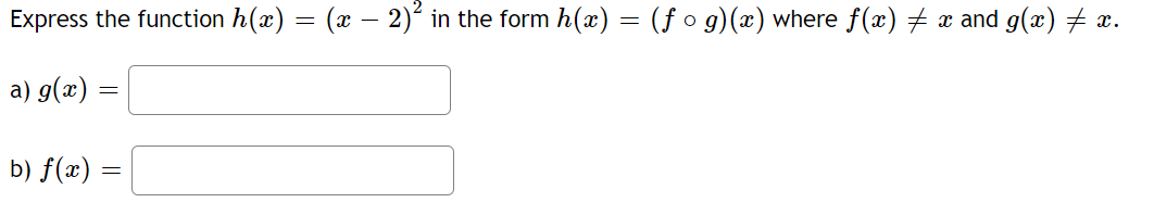 Express the function 2) 2 in the form h(x) (f o g)@)