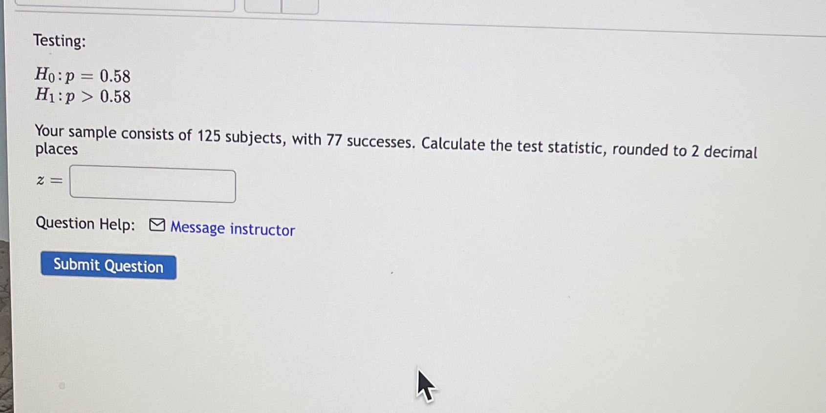 of 125 subjects, with 77 successes. Calculate the test statistic, rounded to