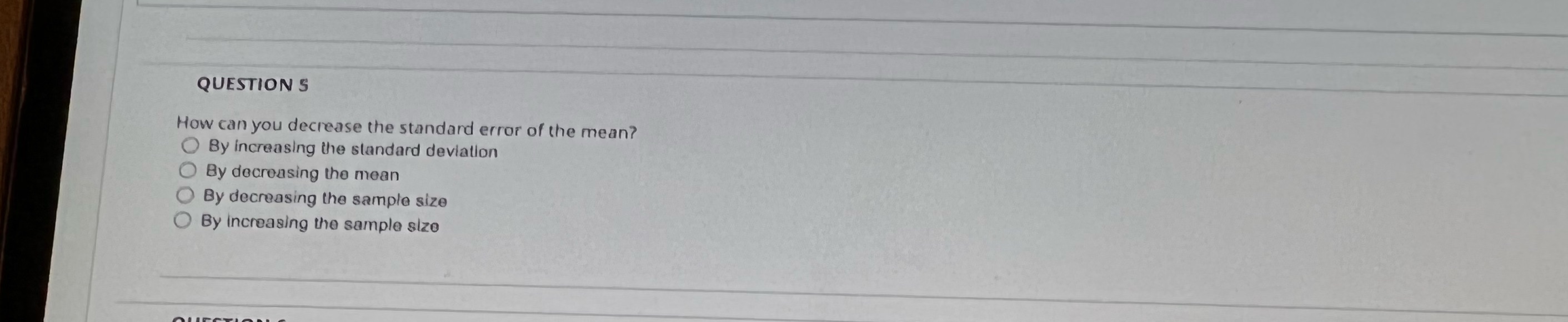  Question 5 QUESTION S How can you decrease the standard error