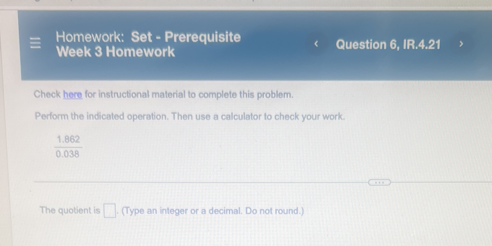 to complete this problem. Question 6, IR.4.21 Perform the indicated operation, Then