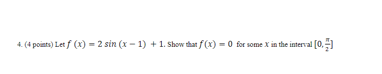 4. (4 points) Let (X) = 2 Sin (X I) 4- I.