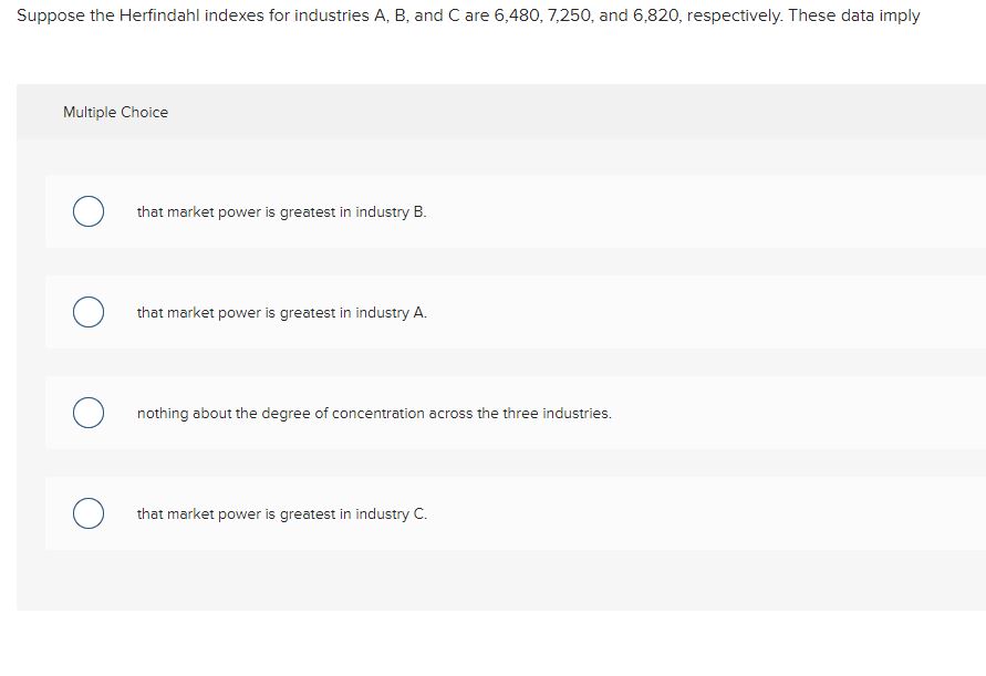 industry merged into a single firm, the Herfindahl index would become Multiple