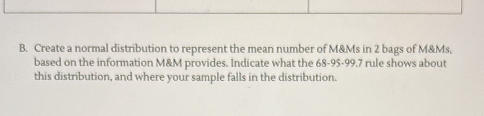  B. Create a normal distribution to represent the mean number of