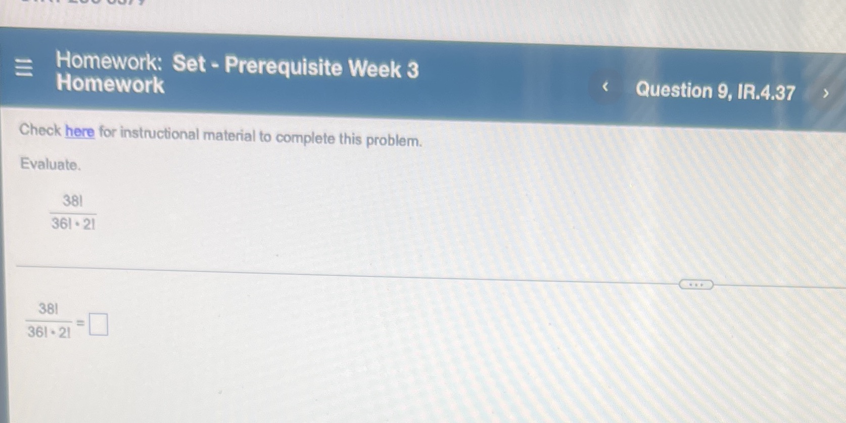 complete this problem. Evaluate, 36' 21 Question 9, IR.4.37