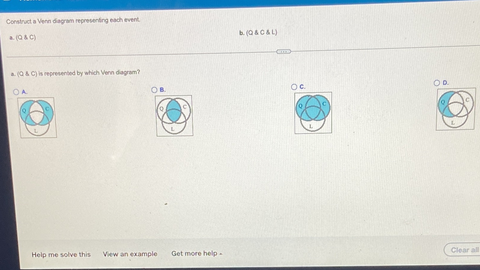 b. (Q & C & L) a. (Q & C) is represented