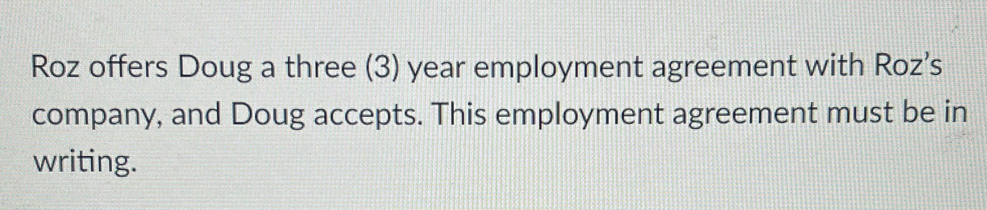  true or false? Roz offers Doug a three (3) year employment