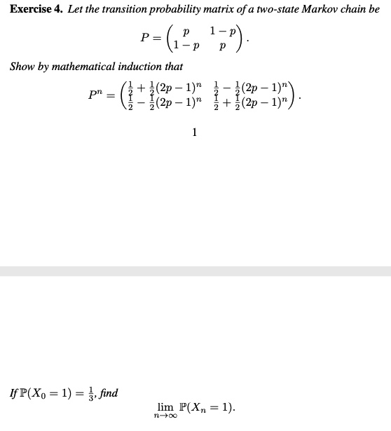  Exercise 4. Let the transition probability matrix of a two-state Markov