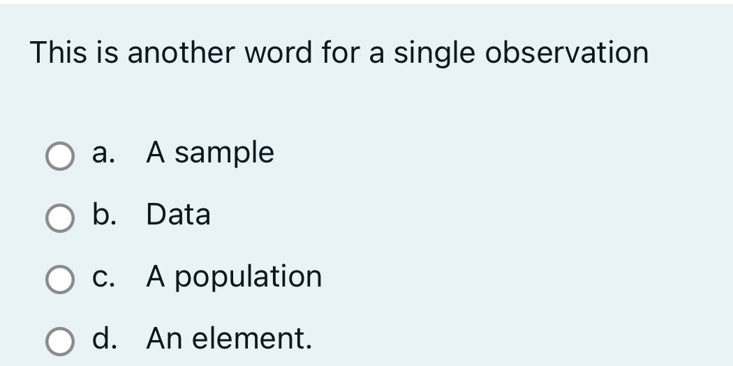 sample C) b. Data 0 c. A population 0 d. An element