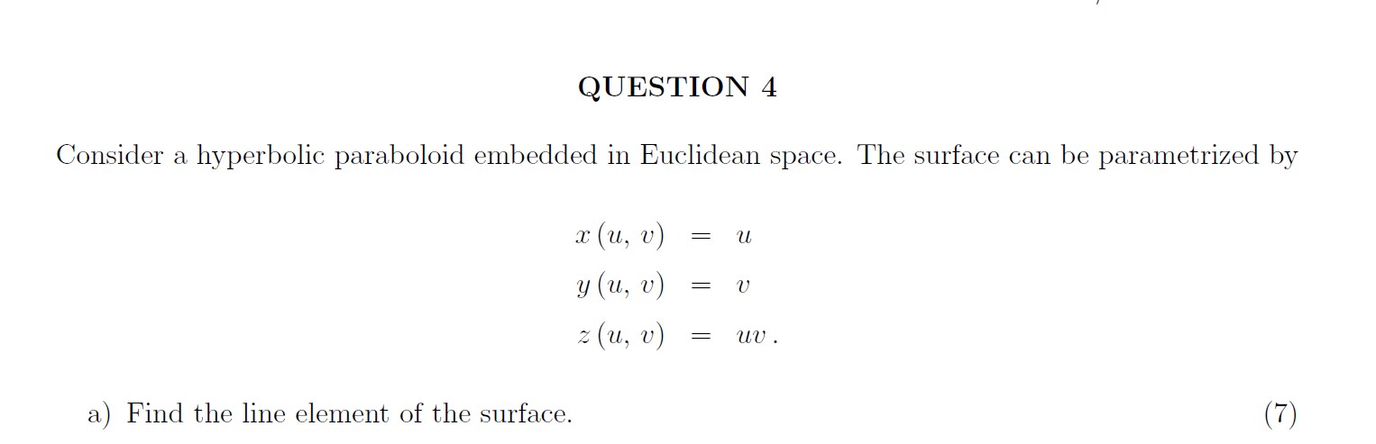 QUESTION 4 Consider a hyperbolic paraboloid embedded in Euclidean space. The