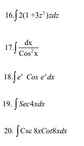 please. 16.[ 2(1 +323)zdz dx 17. Cos x 18. e' Cos edx