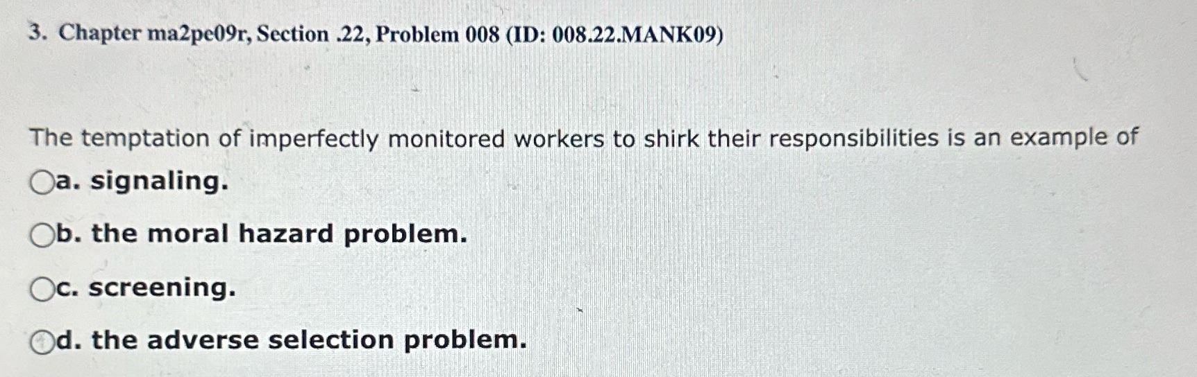 of imperfectly monitored workers to shirk their responsibilities is an example of
