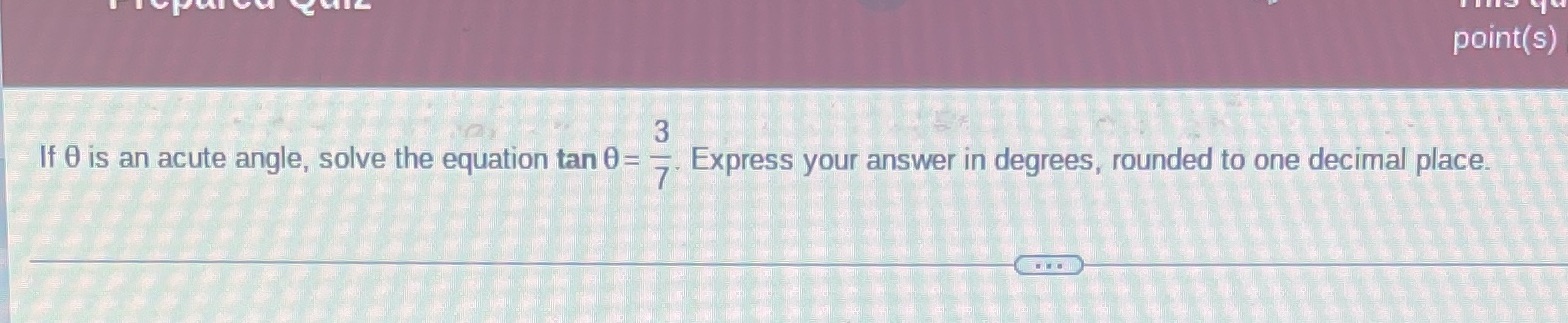  point(s) If 0 is an acute angle, solve the equation tan