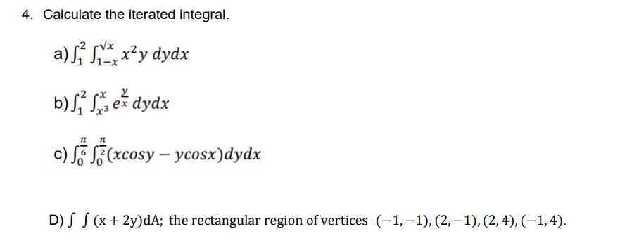 4. Calculate the iterated integral. a) f12 x2y dydx b)f12ft 3 ex