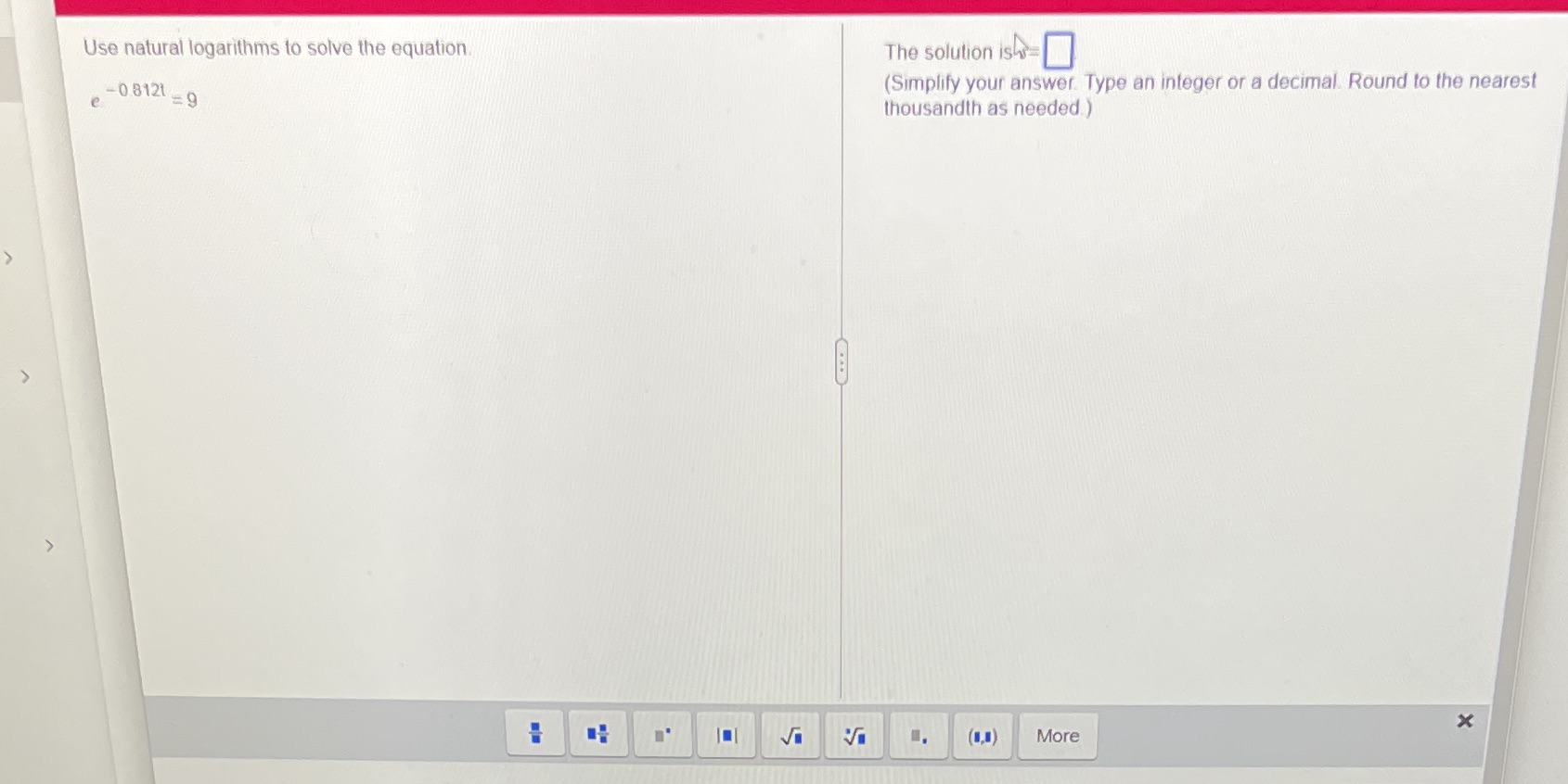 -0.8121 -9 (Simplify your answer. Type an integer or a decimal. Round