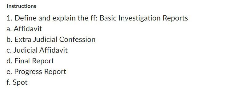 Affidavit b. Extra Judicial Confession c. Judicial Affidavit d. Final Report e.