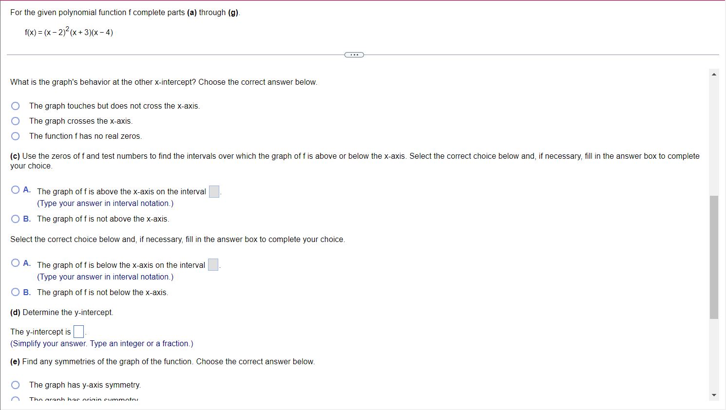 right. 0 B. The graph rises to the teft and falls to