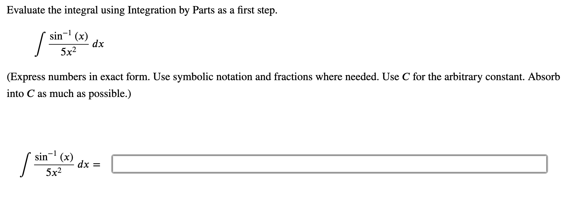  Evaluate the integral using Integration by Parts as a first step.