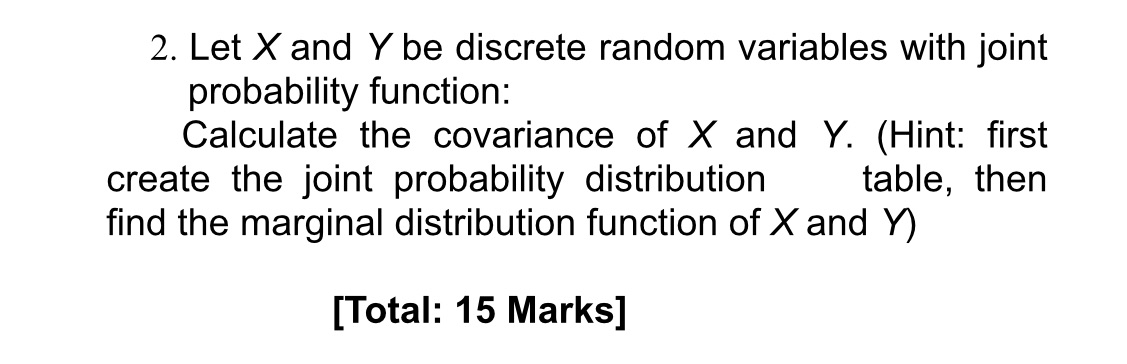 probability function: Calculate the covariance of X and Y. (Hint: first create