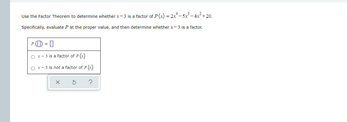 Use the Factor Theorem to determine whether x - 3 is