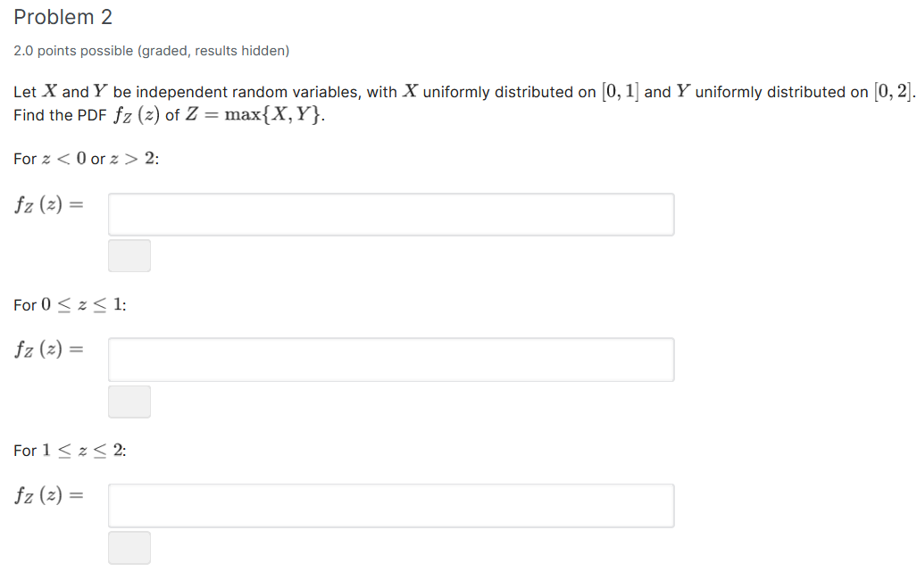 Problem 2 2.0 points possible (graded, results hidden) Let X and