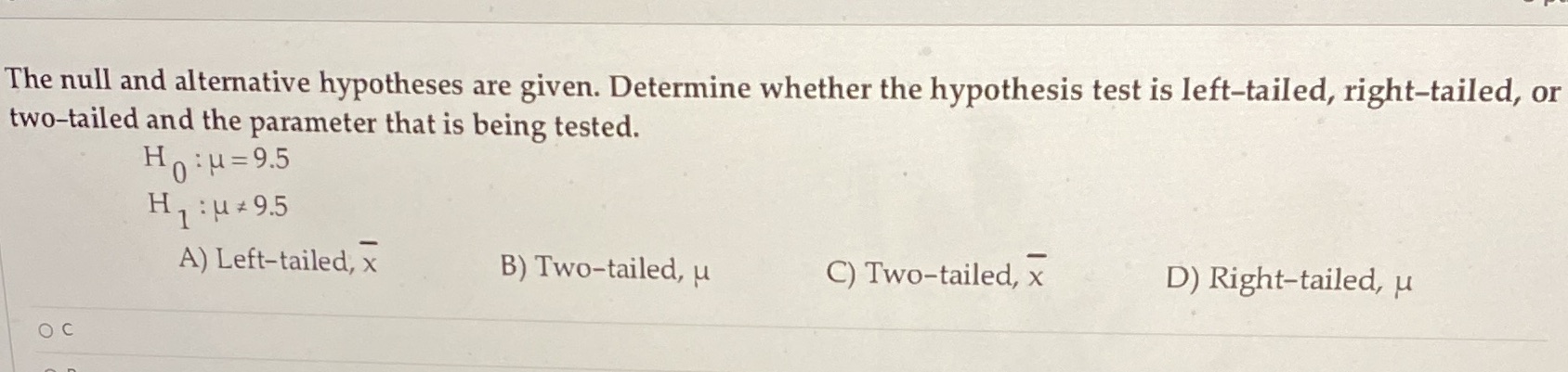 test is left-tailed, right-tailed, or two-tailed and the parameter that is being