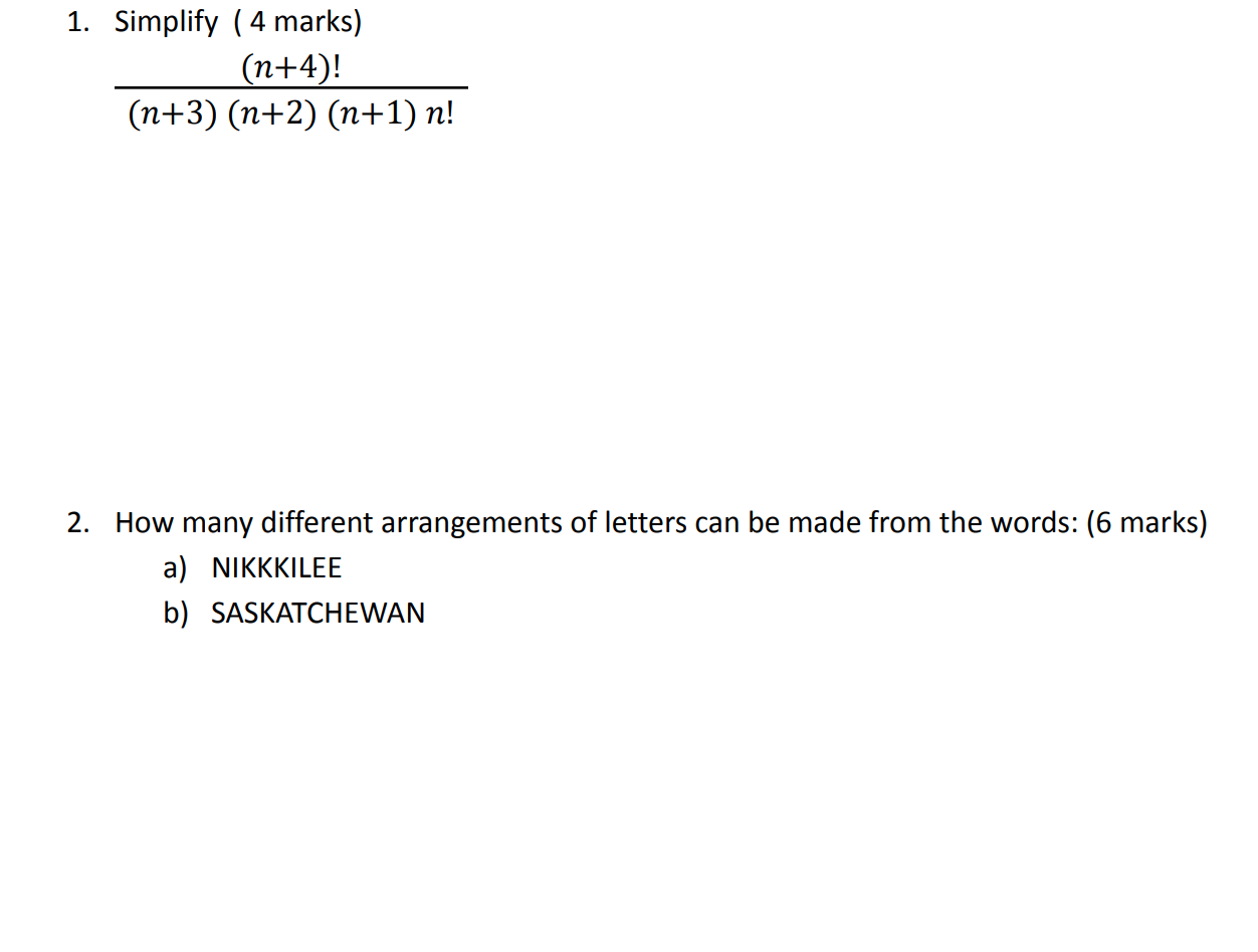 1. Simplify (4marks) (n+4)! (n+3) (n+2) (n+1) n! 2. How many