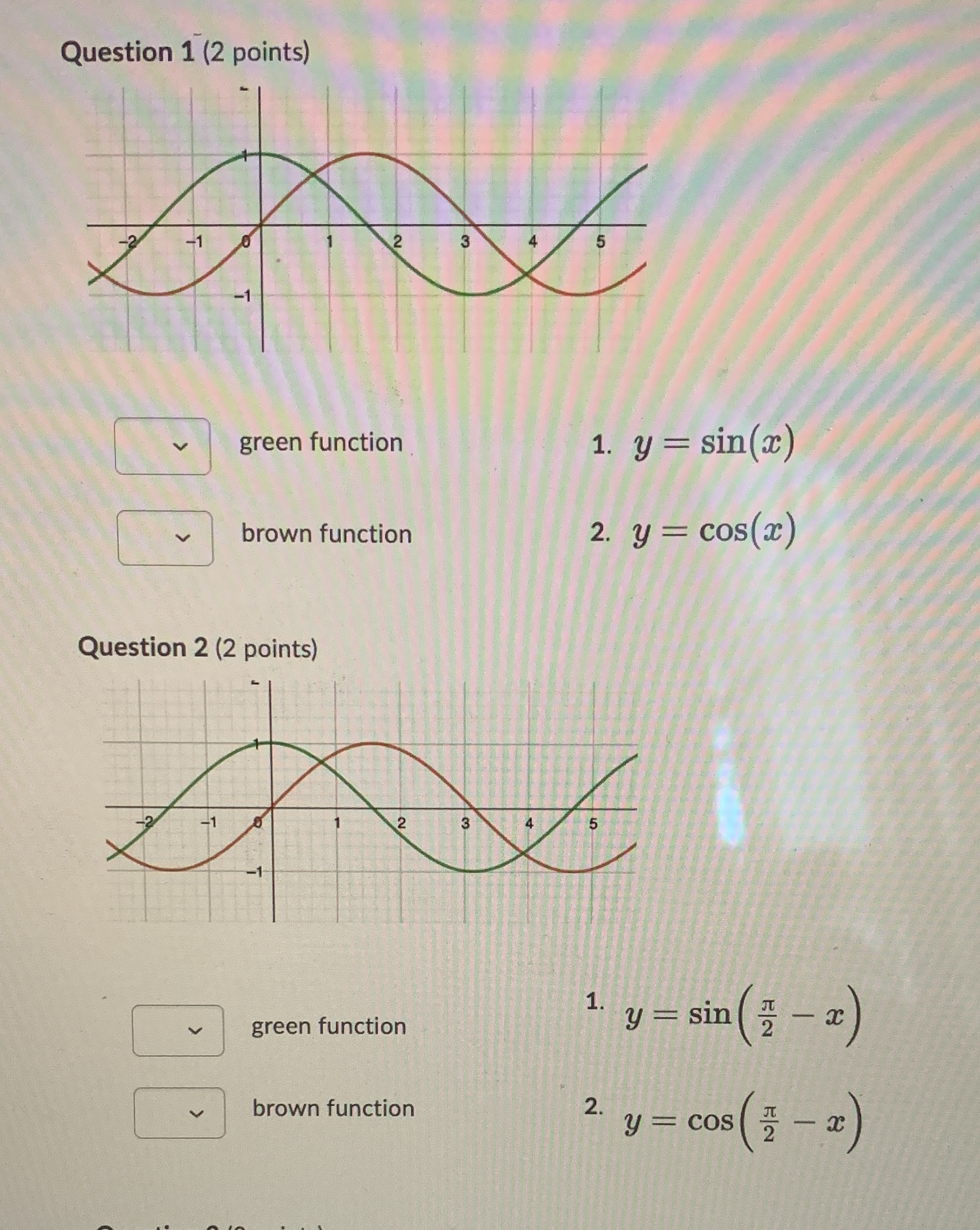 Question 1 (2 points) green function 1. y = sin(x) brown