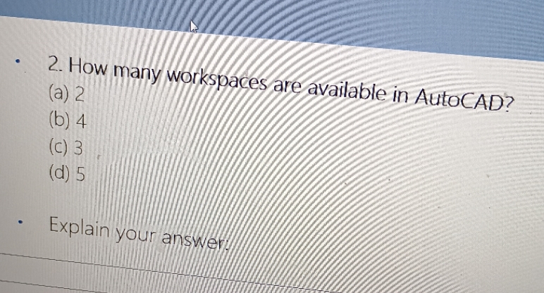 2- How man Explain your any vailable in AutoCAD?