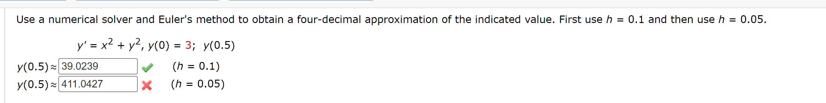 approximation of the indicated value. First use h = 0.1 and then
