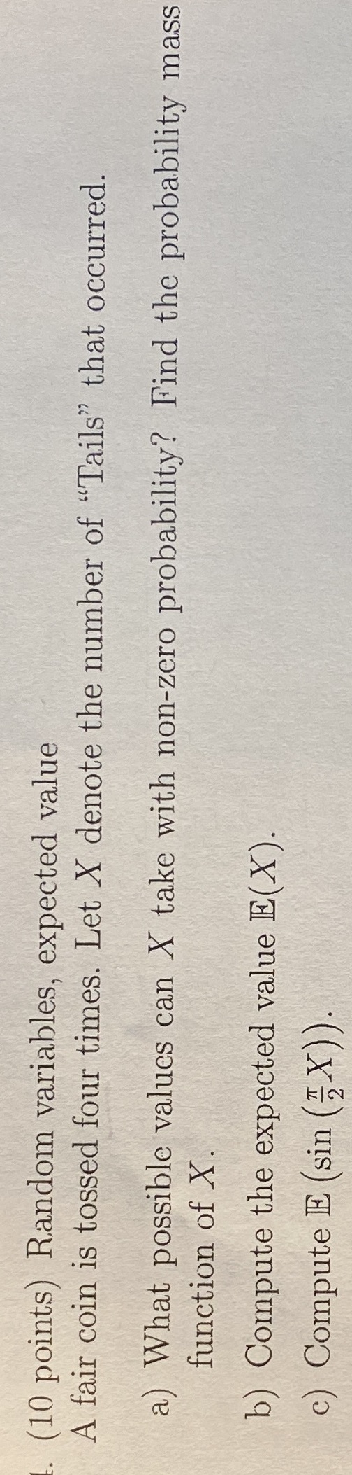 four times. Let X denote the number of "Tails" that occurred. a