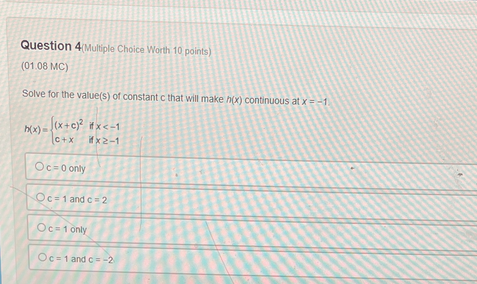  Question 4(Multiple Choice Worth 10 points) (01.08 MC) Solve for the
