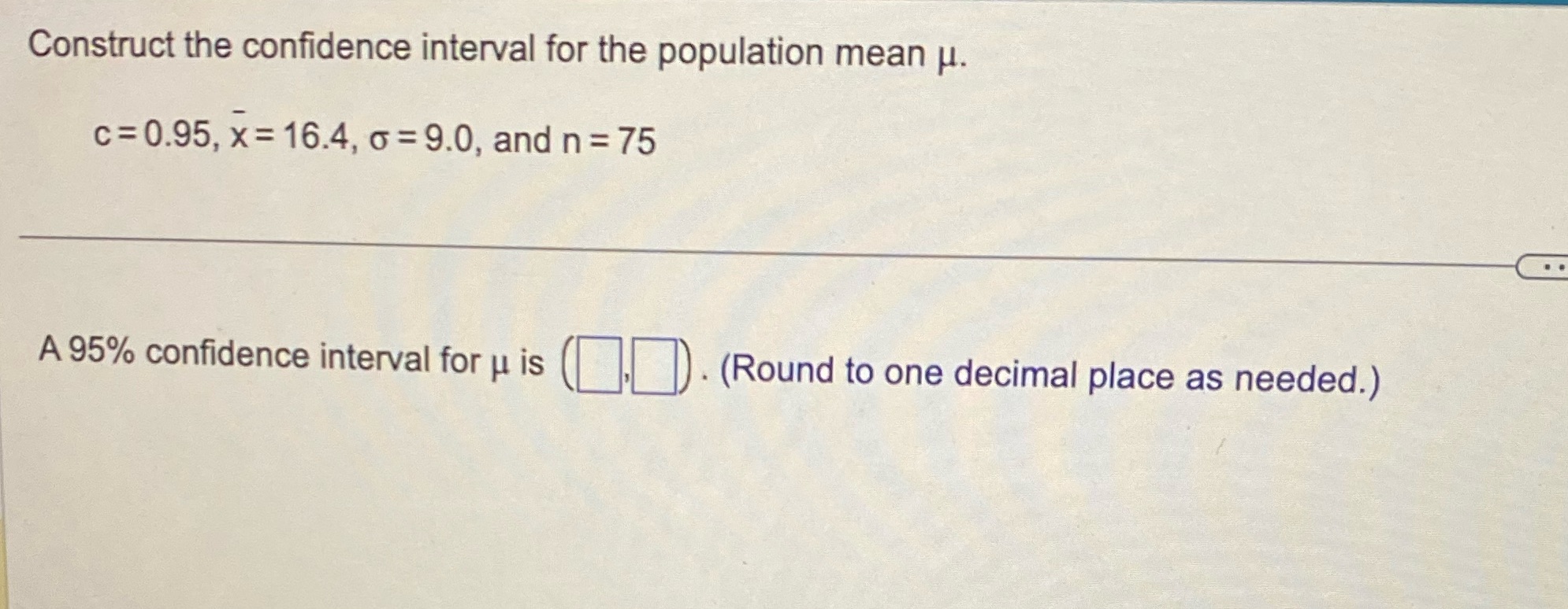 = 16.4, o =9.0, and n = 75 . . A 95%