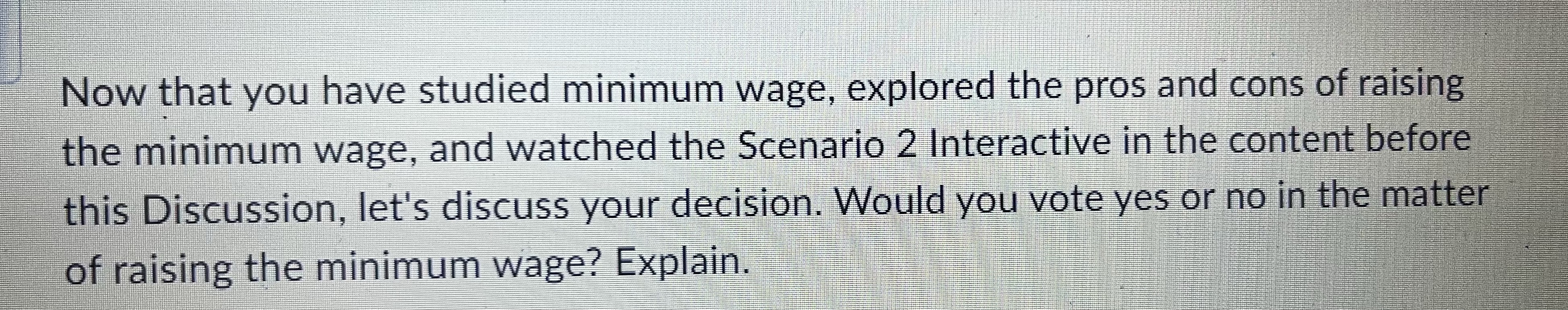 cons of raising the minimum wage, and watched the Scenario 2 Interactive