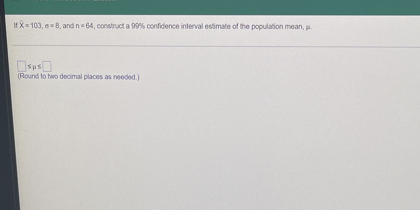 99% confidence interval estimate of the population mean, H. SHS (Round to