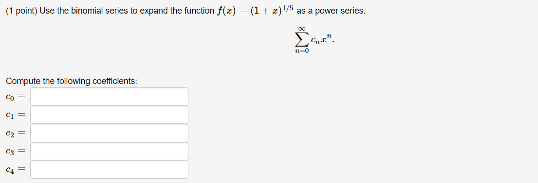 = (1 + ac ) 1/5 as a power series. n=0 Compute