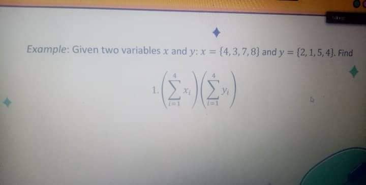 Example: Given two variables x and y: r = {4, 3, 7,