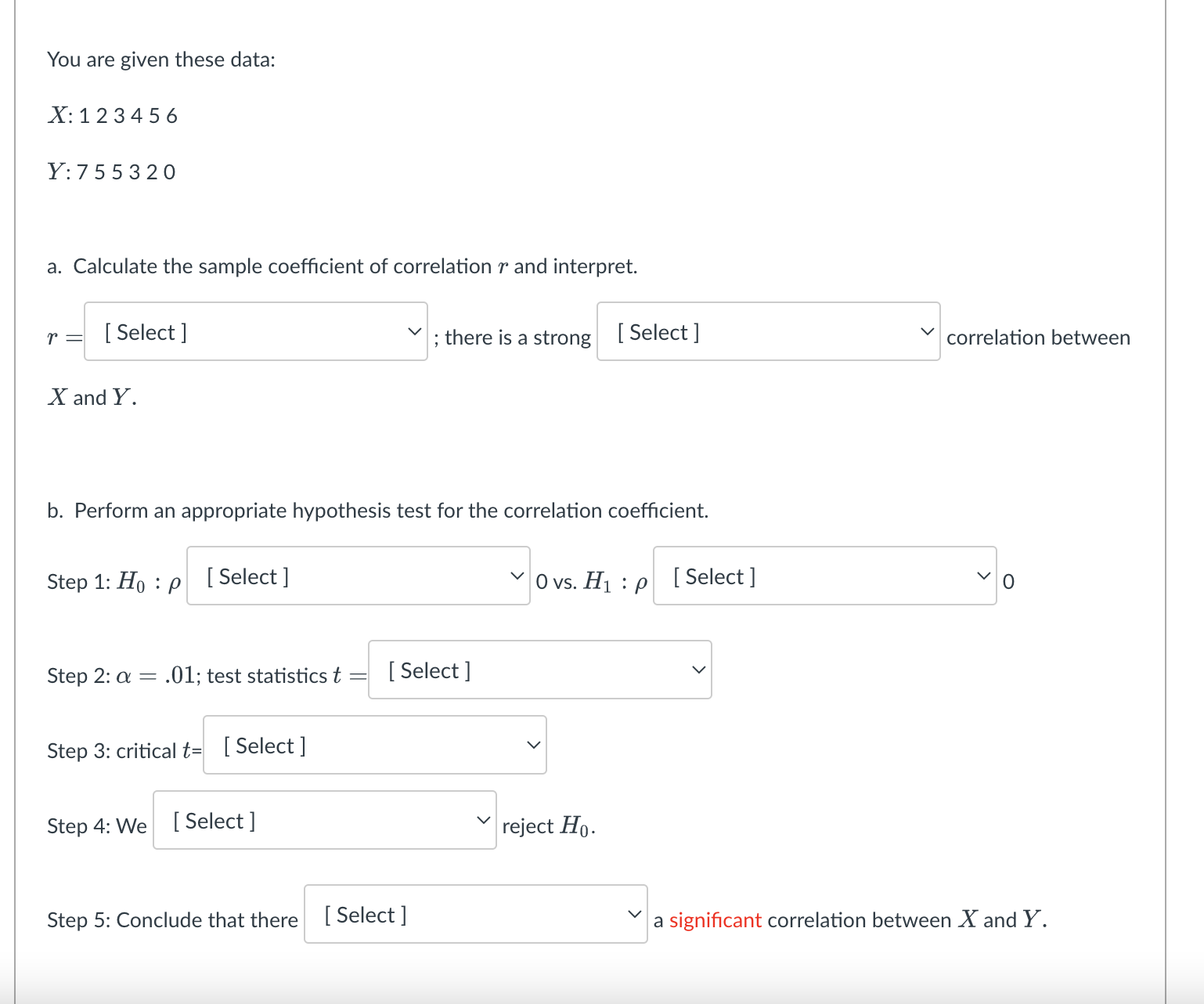 and the test statistic is t = [ Select ] Step 3: