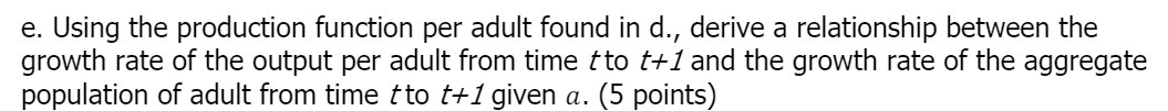  e. Using the production function per adult found in d., derive