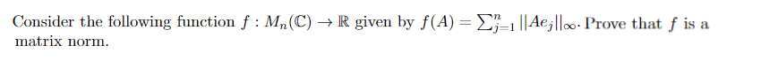 f(A) = E IIAejllm. Prove that f is a matrix norm.