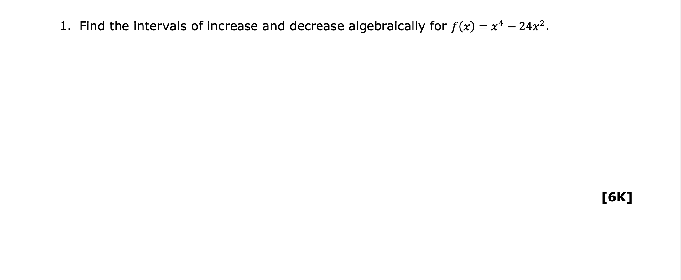 1. Find the intervals of increase and decrease algebraically for f(x) =