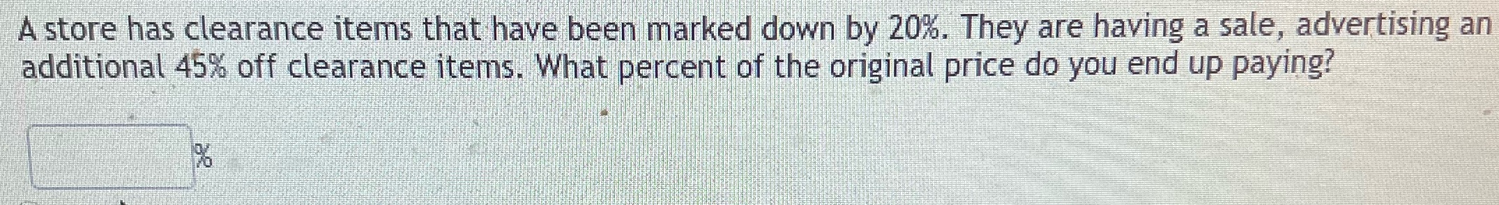 20%. They are having a sale, advertising an additional 45% off clearance