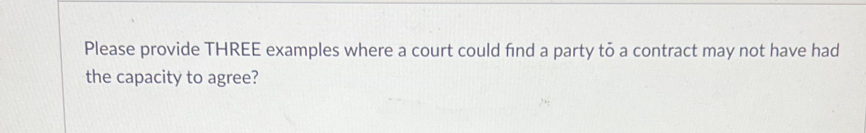 Please provide THREE examples where a court could find a party