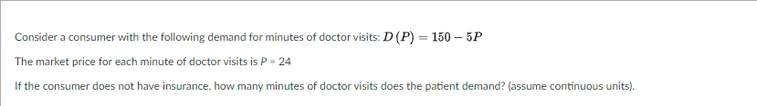 the following demand for minutes of doctor visits: D (P) = 150